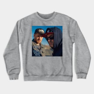 Love it or Leave it Crewneck Sweatshirt
